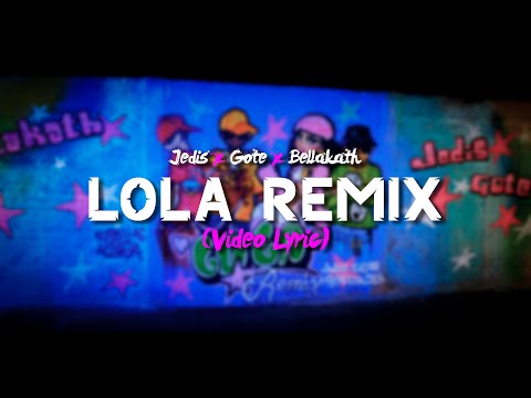Jedis X Gote X Bellakath Lola Remix Video Lyric Oficial