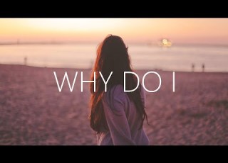  Unknown Brain Why Do I Lyrics Feat Bri Tolani