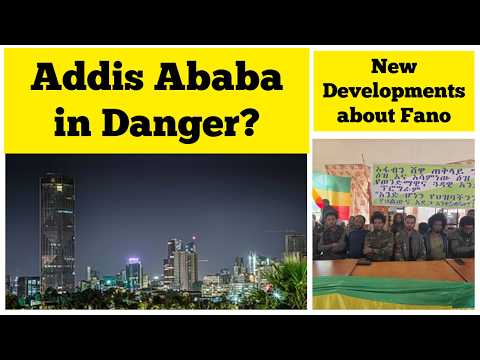 Ethiopian Capital Addis Ababa In Danger New Developments About Amhara Fano