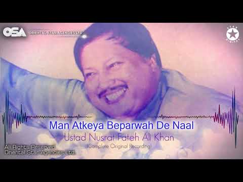 Man Atkeya Beparwah De Naal Nusrat Fateh Ali Khan Complete Full Version OSA Worldwide