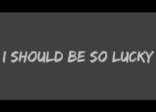 Kylie Minogue I Should Be So Lucky Lyrics