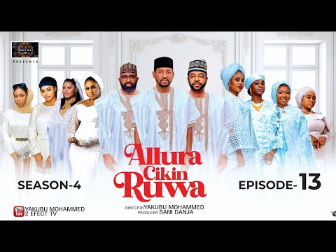 ALLURA CIKIN RUWA SEASON 4 EPISODE 13 ALLURA CIKIN RUWA SEASON 4 EPISODE 13