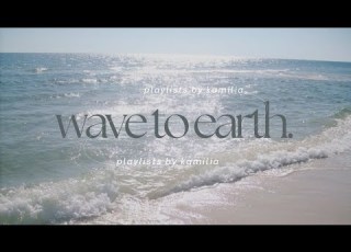 Wave To Earth Playlist 𝜗𝜚 𐙚
