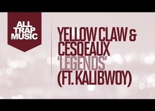  Yellow Claw Cesqeaux Legends Ft Kalibwoy