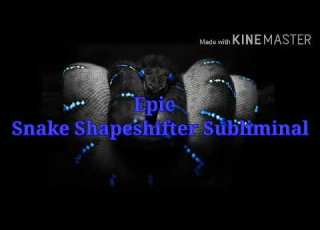  Epic Snake Shapeshifter Subliminal