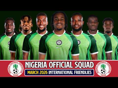 Nigeria Official Selection March 2026 Full Squad 2026 Reveal Nigeria Official Selection March 2026 Full Squad 2026 Reveal