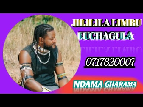 JILILILA LIMBU LUCHAGULA NDAMA GHARAMA 0717820007
