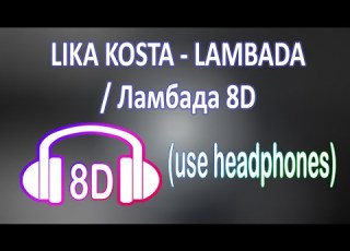  LIKA KOSTA LAMBADA Ламбада 8D Use Headphones
