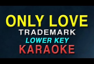 Only Love Trademark LOWER KEY KARAOKE 