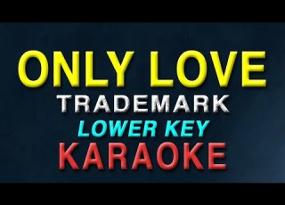 Only Love Trademark LOWER KEY KARAOKE