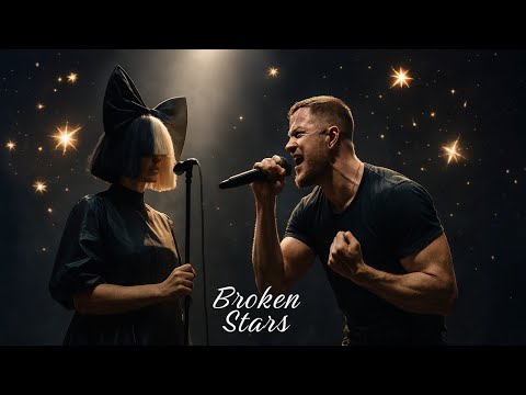 Sia Ft Imagine Dragons Broken Stars Emotional Pop Anthem