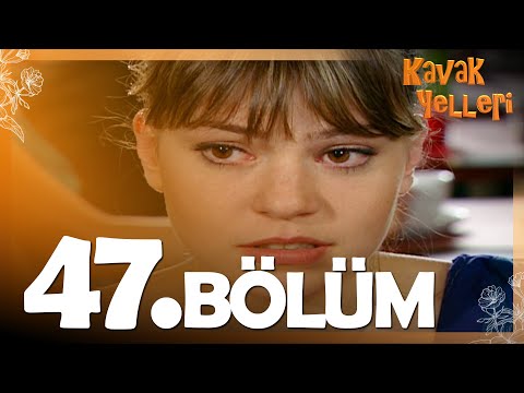 Kavak Yelleri 47 Bölüm FULL Bölüm