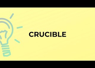  What Is The Meaning Of The Word CRUCIBLE