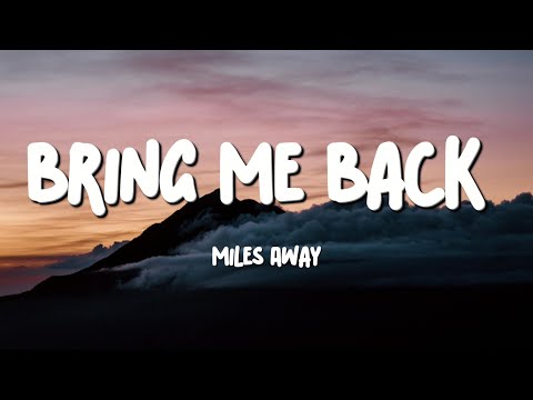 Miles Away Bring Me Back Lyrics Ft Claire Ridgely