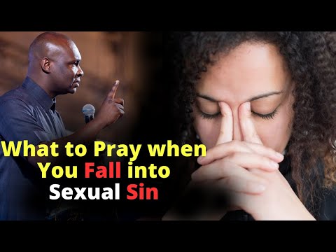 What To Pray When You Fall Into Sexual Sin APOSTLE JOSHUA SELMAN