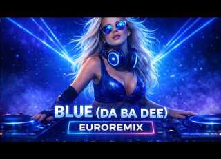 Blue Da Ba Dee EURODANCE REMIX