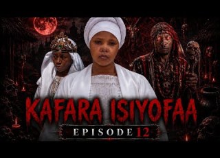  KAFARA ISIYOFAA EPSOD 12 FULL HD Truestory Kiparabrand Dubutz Tanuplus Doko Panjuwani Clamvevo