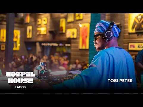 GOSPEL HOUSE 002 Tobi Peter Lagos Gospel Mix GOSPEL HOUSE 002 Tobi Peter Lagos Gospel Mix