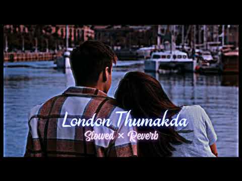 London Thumakda Slowed Reverb
