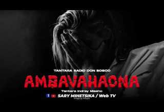 Tantara Malagasy AMBAVAHAONA Tantara RADIO DON BOSCO Tantara Lava Tantara Indroa Miseho