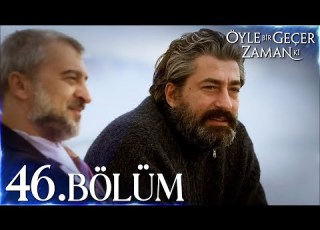 Öyle Bir Geçer Zaman Ki 46 Bölüm Full Bölüm
