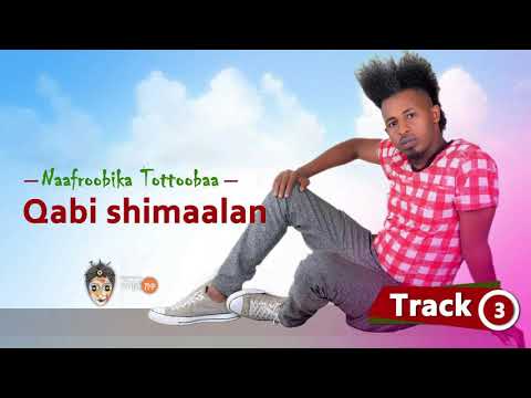 Oromo Music Nafroobika Tottobaa Qabi Shimaalan New Ethiopian Oromo Music 2018 Official Video