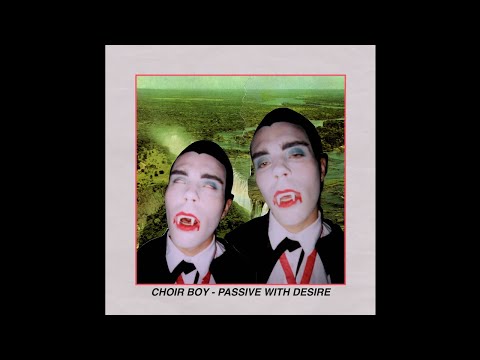 Choir Boy Passive With Desire Official Audio