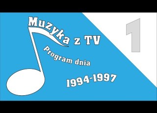 1 Muzyka Z Programu Dnia Z Lat 1994 1997
