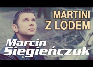  Marcin Siegieńczuk Martini Z Lodem Official Video