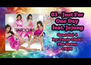 03 Just For One Day Feat Jejung Graceful 4 Tenjo Chiki The Grace 天上智喜