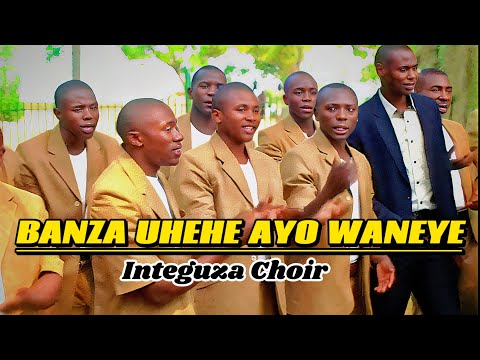 BANZA UHEHE AYO WANEYE By Integuza Choir OLD SONGS By Uzireguziki Choir New Playlist Video 2025