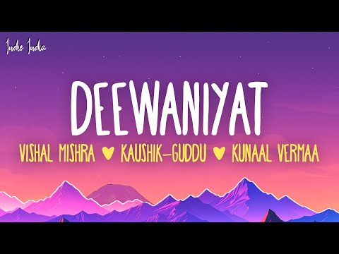 Vishal Mishra Kaushik Guddu Kunaal Vermaa Deewaniyat Lyrics Ek Deewane Ki Deewaniyat Movie