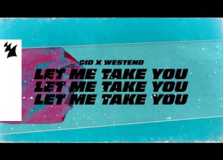 CID X Westend Let Me Take You Official Lyric Video