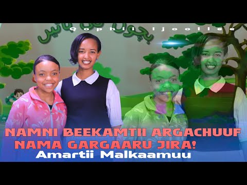 Namni Beekamtii Argachuuf Nama Gargaaru Jira Amartii Malkaamuu Qophii Ijoollee