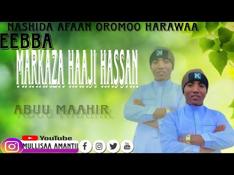 AABUU MAAHIR News NASHIDA EEBBA MARKAZA HAAJI HASSAN