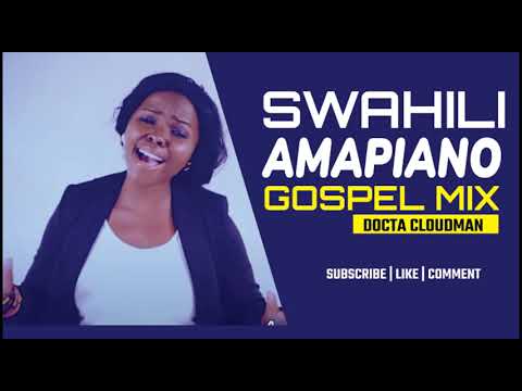 BEST SWAHILI AMAPIANO GOSPEL MIX 2024 DOCTA CLOUDMAN MIX