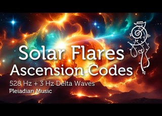 Solar Flares Ascension Codes Pleiadian Music