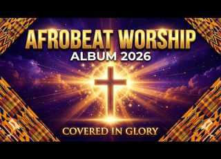 Afro Beat Praise Worship 2026 African Praise Worship Healing A Gospel Fusion