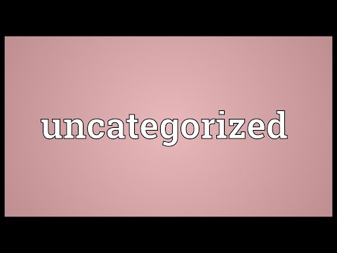 Uncategorized Meaning