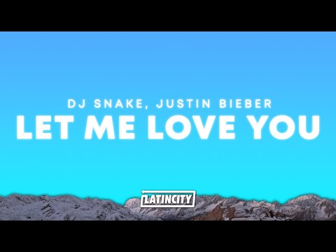 DJ Snake Justin Bieber Let Me Love You Lyrics