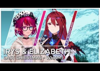  Last Christmas Mashup Edit Duet Mix IRyS Elizabeth Rose Bloodflame