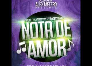 Wisin Ft Carlos Vives Y Daddy Yankee Nota De Amor Alex Melero Remix 2015