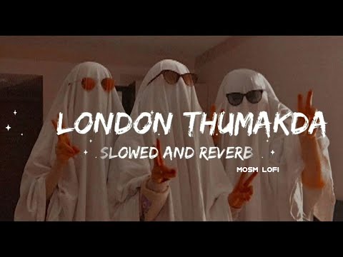 London Thumakda Slow Reverb Ll MOSM LOFI