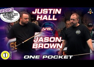  JUSTIN HALL Vs JASON BROWN 2023 DERBY CITY CLASSIC ONE POCKET DIVISION