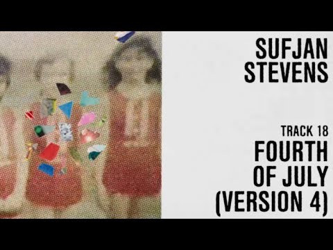 Sufjan Stevens Fourth Of July Version 4 Official Lyric Video