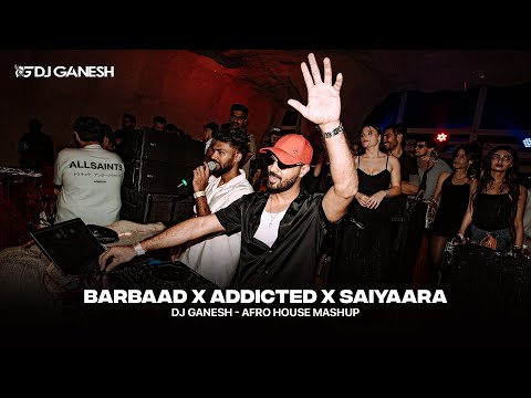 Barbaad X Addicted X Saiyaara Afro House Mashup DJ Ganesh Bollywood Meets Afro Vibes