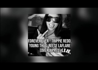  Know I Been In Love For While OVERLAPPED FOREVER EVER TRIPPIE REDD YOUNG THUG REESE LAFLARE