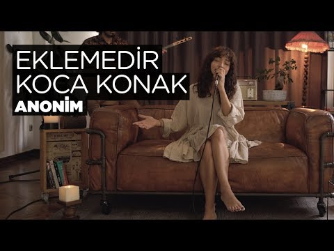 Eklemedir Koca Konak Akustik Zeynep Bastık