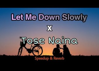  Let Me Down Slowly X Tose Naina Mashup Remix Short Version Speedup TikTok Sound