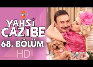 Yahşi Cazibe 68 Bölüm